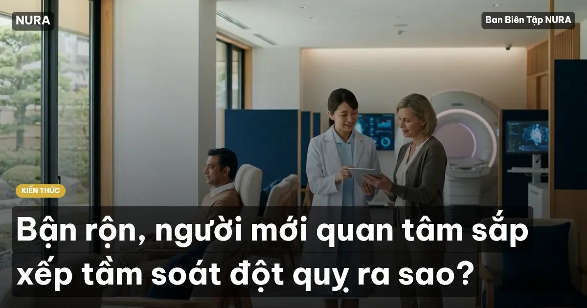 Bận rộn, người mới quan tâm sắp xếp tầm soát đột quỵ ra sao?