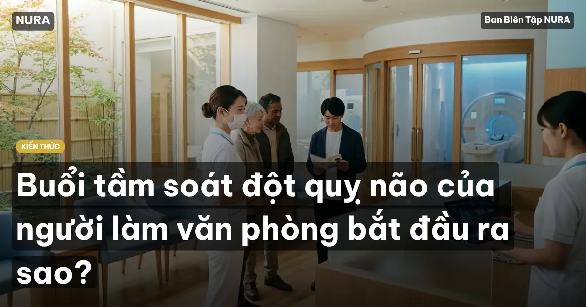 Buổi tầm soát đột quỵ não của người làm văn phòng bắt đầu ra sao?