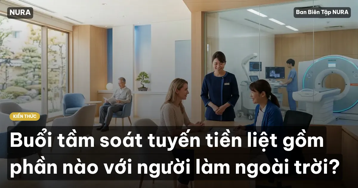 Buổi tầm soát tuyến tiền liệt gồm phần nào với người làm ngoài trời?
