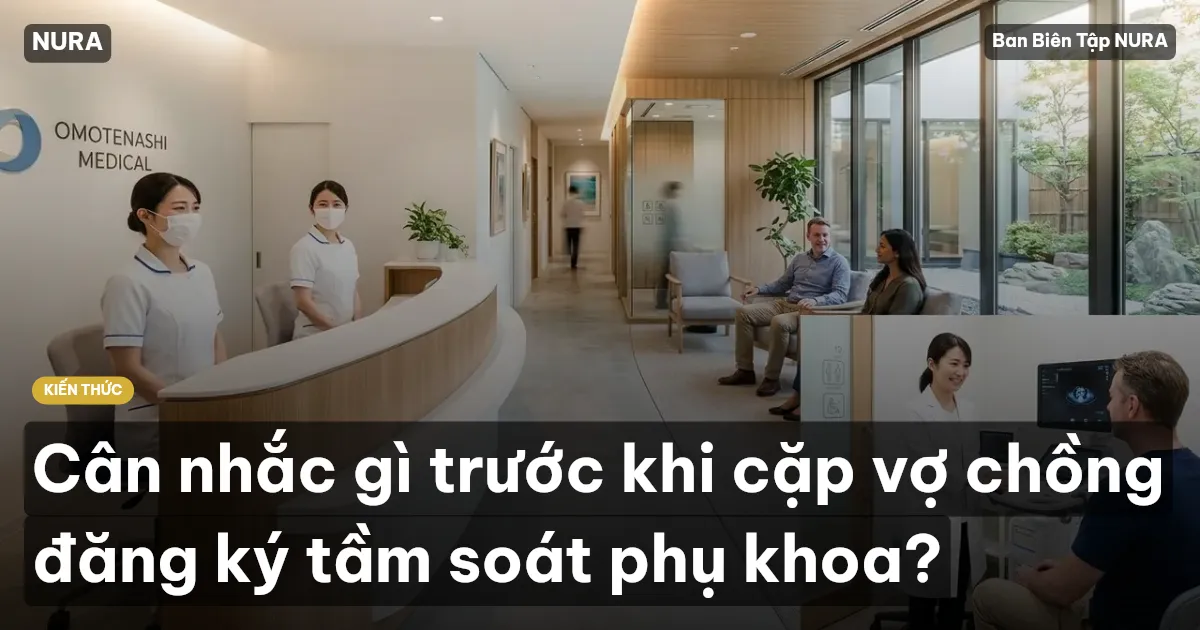 Cân nhắc gì trước khi cặp vợ chồng đăng ký tầm soát phụ khoa?