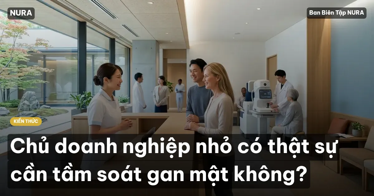Chủ doanh nghiệp nhỏ có thật sự cần tầm soát gan mật không?