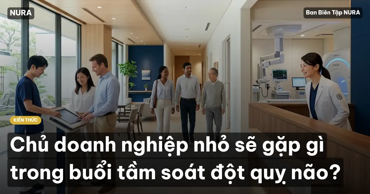 Chủ doanh nghiệp nhỏ sẽ gặp gì trong buổi tầm soát đột quỵ não?
