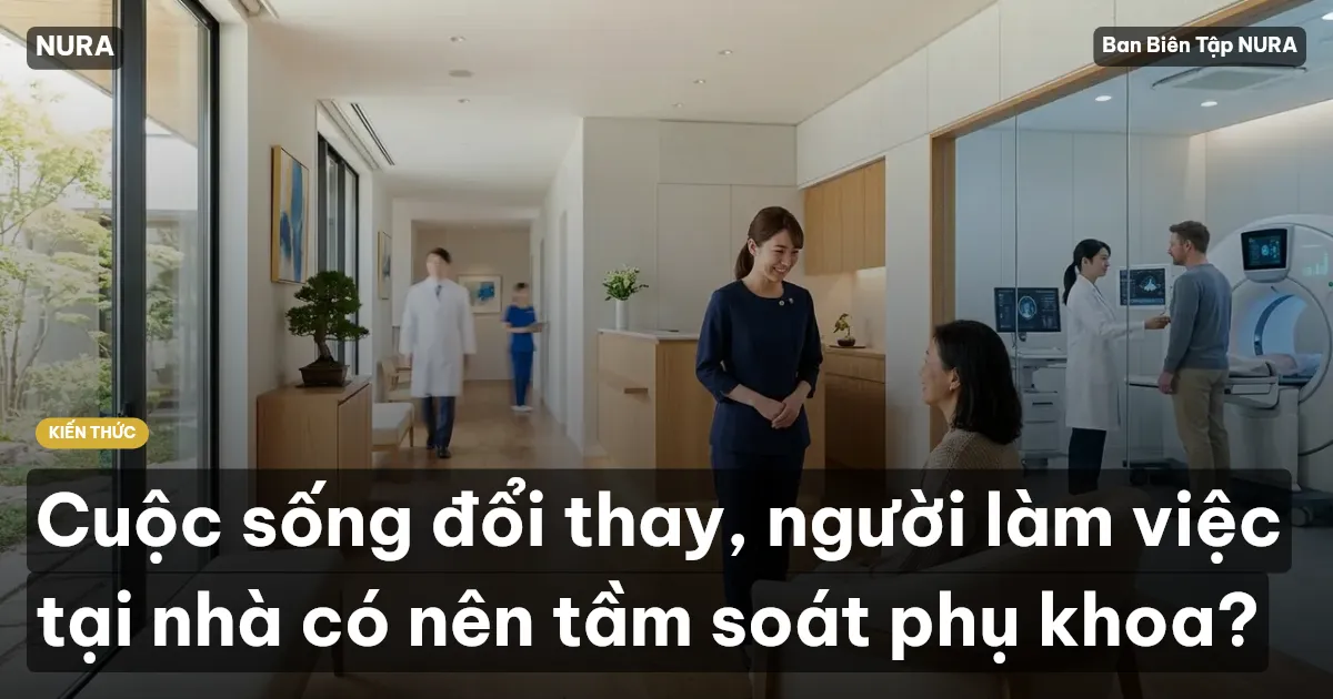 Cuộc sống đổi thay, người làm việc tại nhà có nên tầm soát phụ khoa?