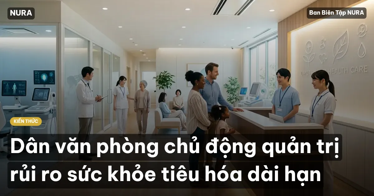 Dân văn phòng chủ động quản trị rủi ro sức khỏe tiêu hóa dài hạn