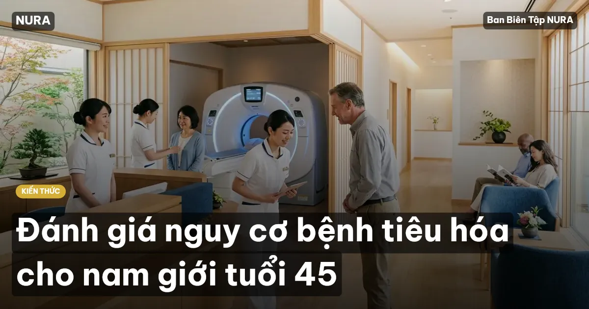 Đánh giá nguy cơ bệnh tiêu hóa cho nam giới tuổi 45