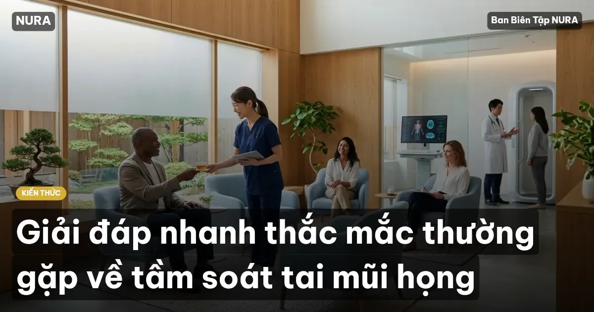 Giải đáp nhanh thắc mắc thường gặp về tầm soát tai mũi họng
