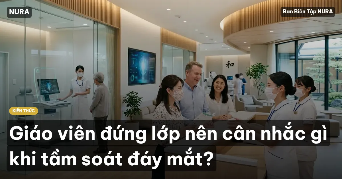 Giáo viên đứng lớp nên cân nhắc gì khi tầm soát đáy mắt?