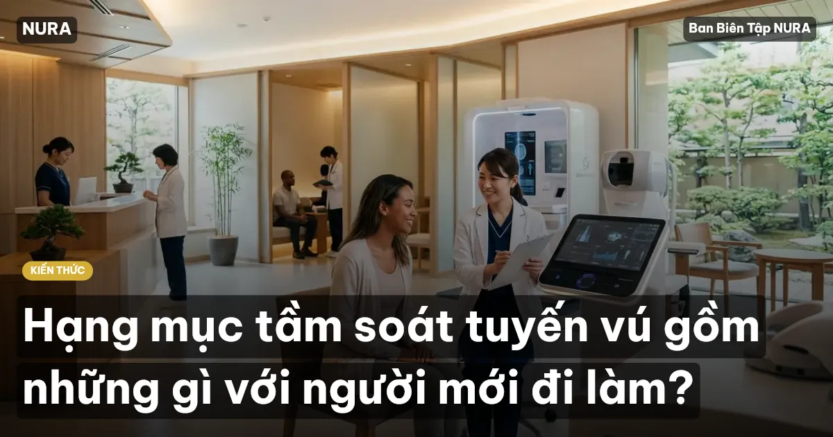 Hạng mục tầm soát tuyến vú gồm những gì với người mới đi làm?