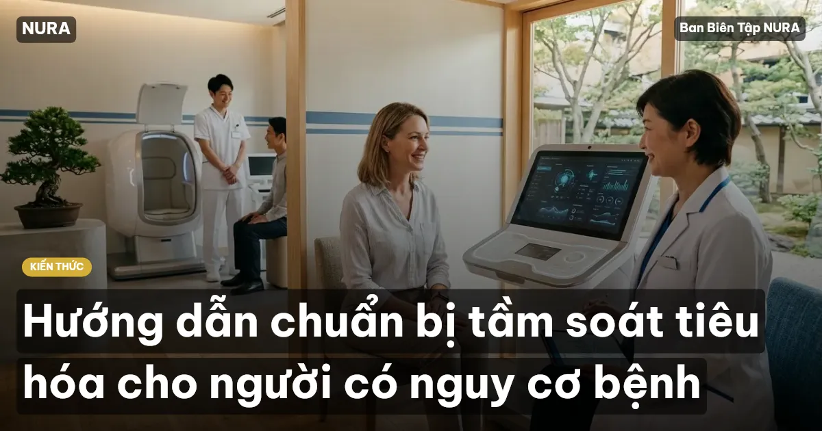 Hướng dẫn chuẩn bị tầm soát tiêu hóa cho người có nguy cơ bệnh