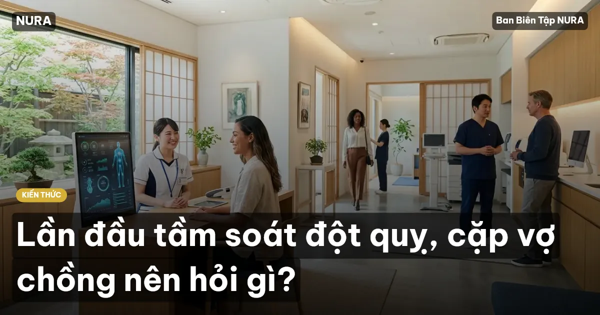 Lần đầu tầm soát đột quỵ, cặp vợ chồng nên hỏi gì?