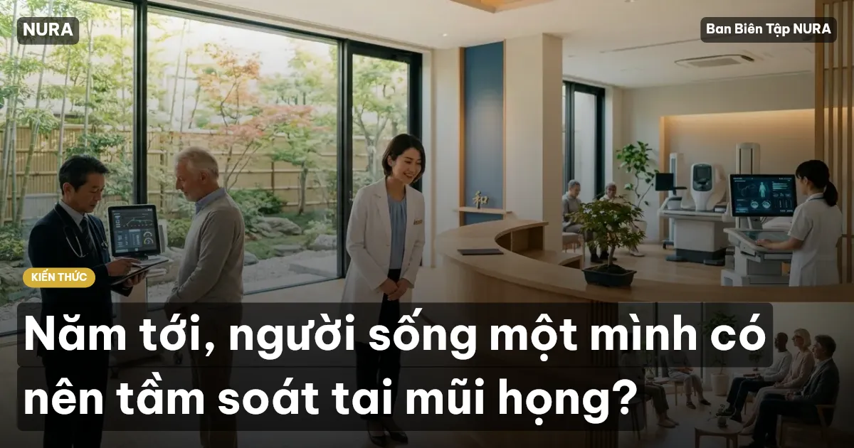 Năm tới, người sống một mình có nên tầm soát tai mũi họng?