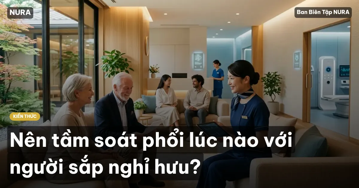 Nên tầm soát phổi lúc nào với người sắp nghỉ hưu?