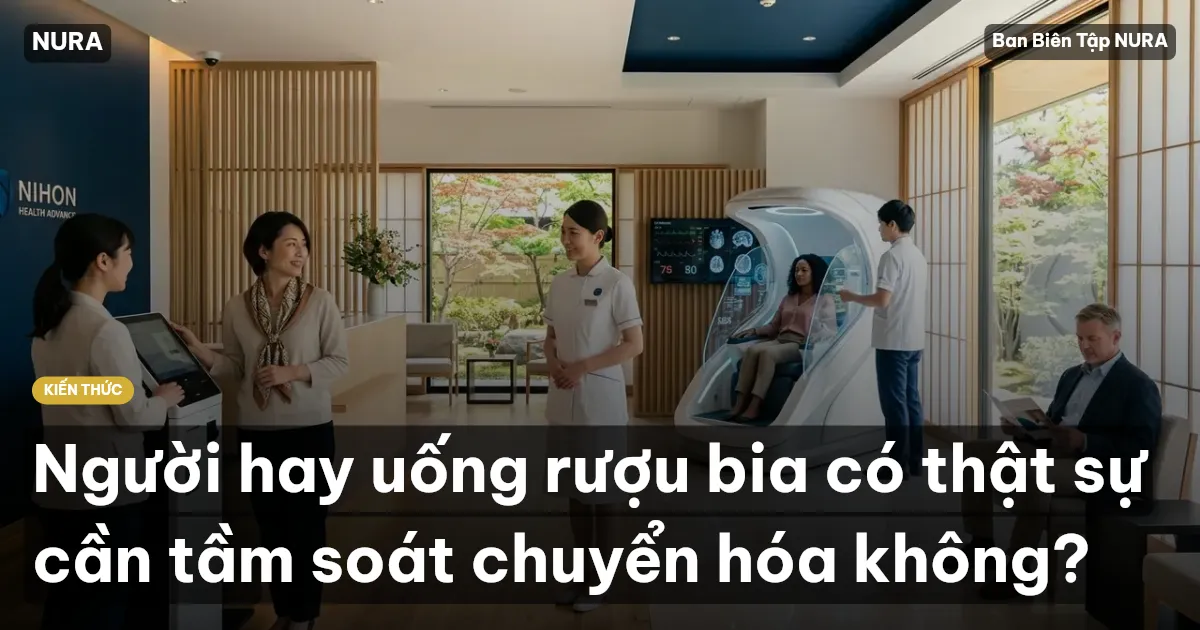 Người hay uống rượu bia có thật sự cần tầm soát chuyển hóa không?