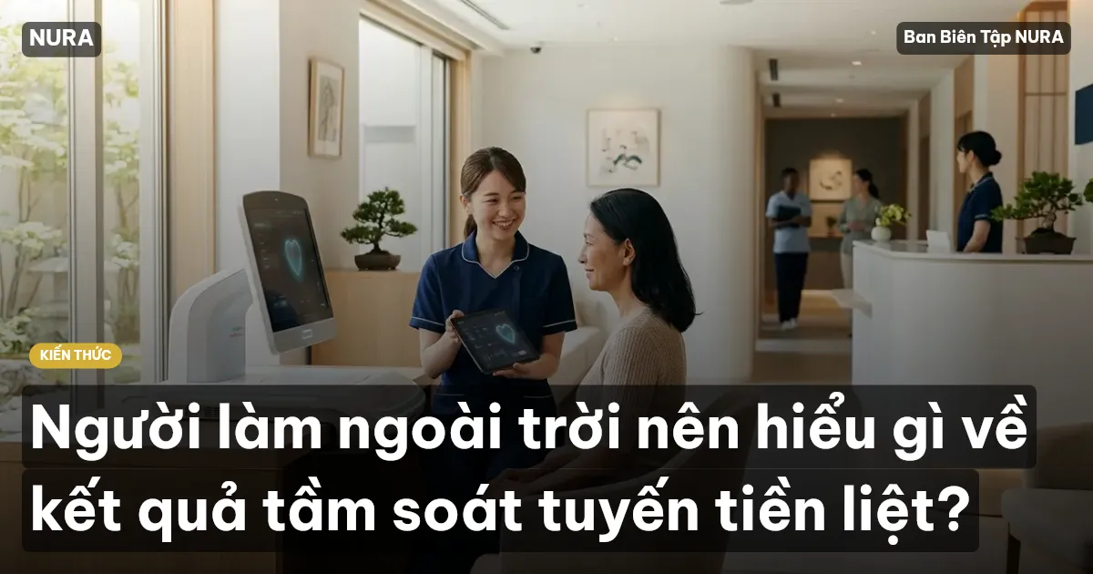 Người làm ngoài trời nên hiểu gì về kết quả tầm soát tuyến tiền liệt?