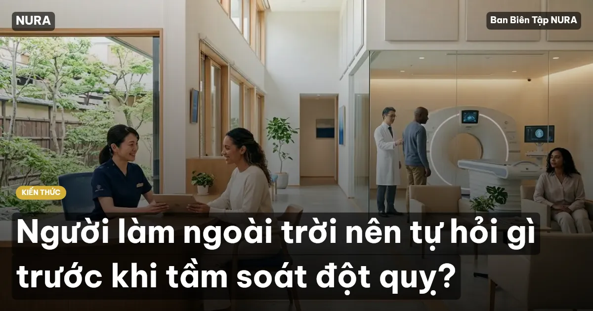 Người làm ngoài trời nên tự hỏi gì trước khi tầm soát đột quỵ?