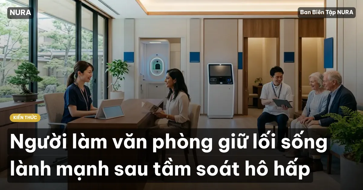 Người làm văn phòng giữ lối sống lành mạnh sau tầm soát hô hấp