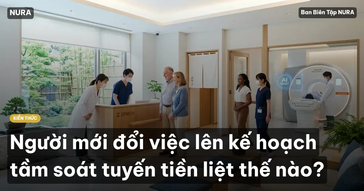 Người mới đổi việc lên kế hoạch tầm soát tuyến tiền liệt thế nào?