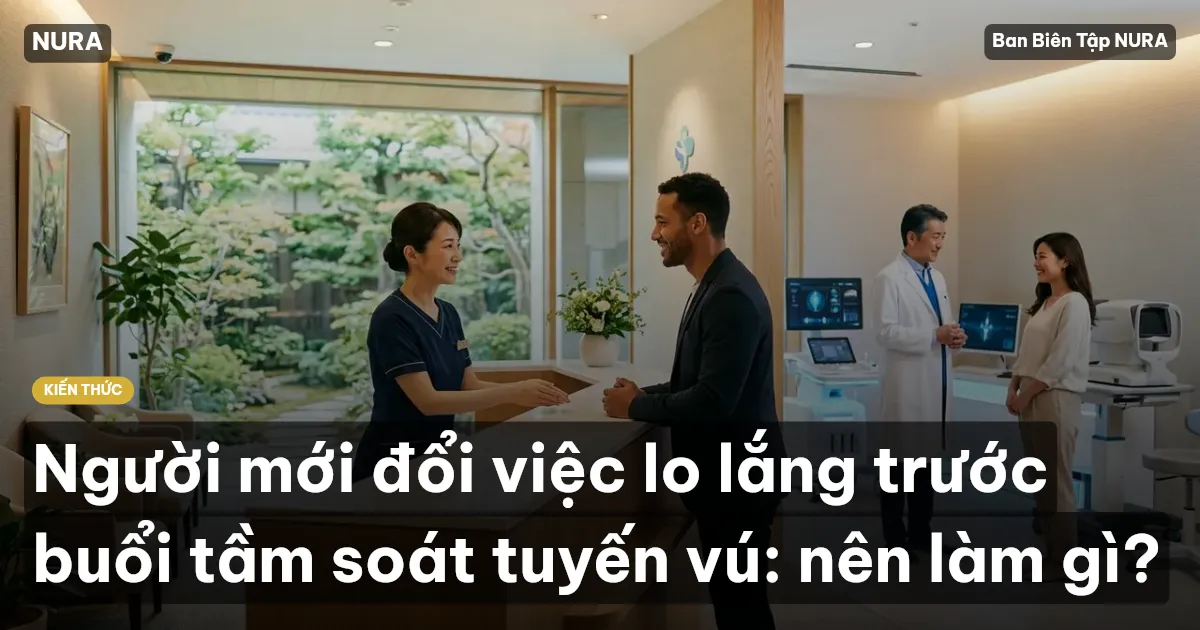 Người mới đổi việc lo lắng trước buổi tầm soát tuyến vú: nên làm gì?