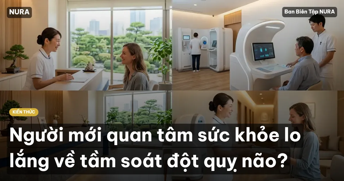 Người mới quan tâm sức khỏe lo lắng về tầm soát đột quỵ não?