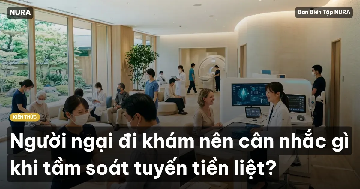 Người ngại đi khám nên cân nhắc gì khi tầm soát tuyến tiền liệt?