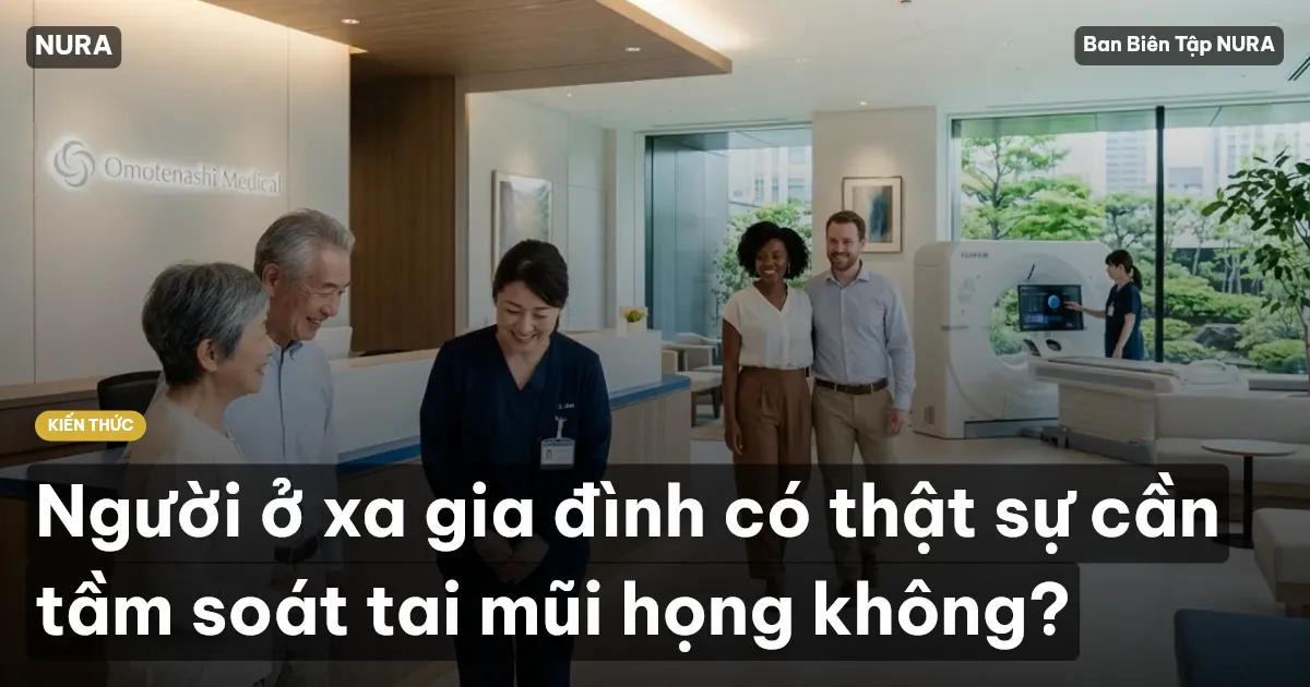 Người ở xa gia đình có thật sự cần tầm soát tai mũi họng không?