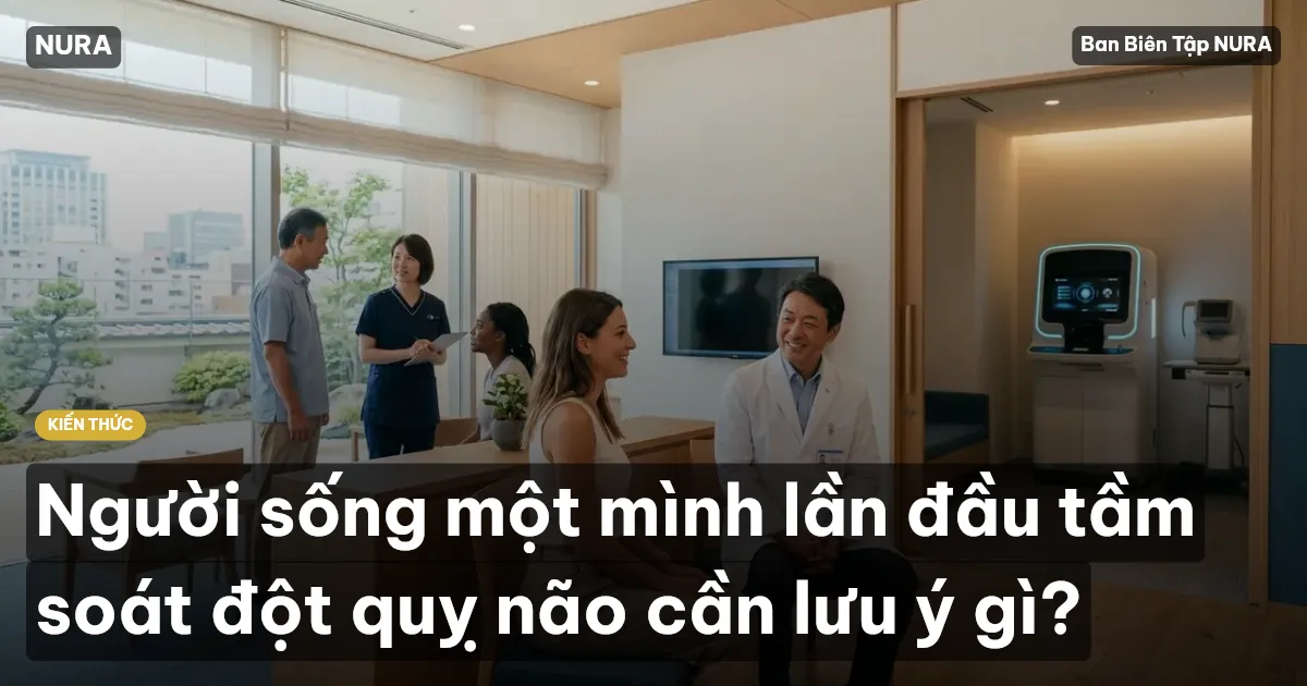 Người sống một mình lần đầu tầm soát đột quỵ não cần lưu ý gì?