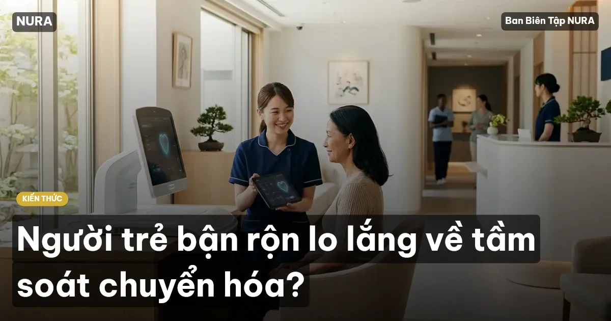 Người trẻ bận rộn lo lắng về tầm soát chuyển hóa?