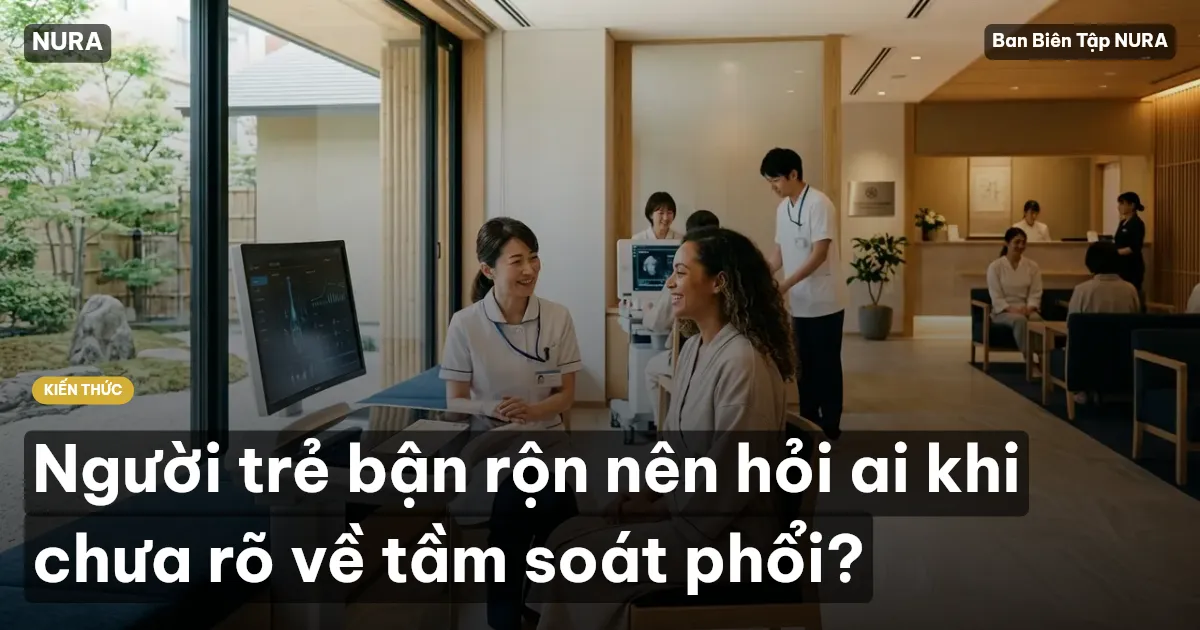 Người trẻ bận rộn nên hỏi ai khi chưa rõ về tầm soát phổi?
