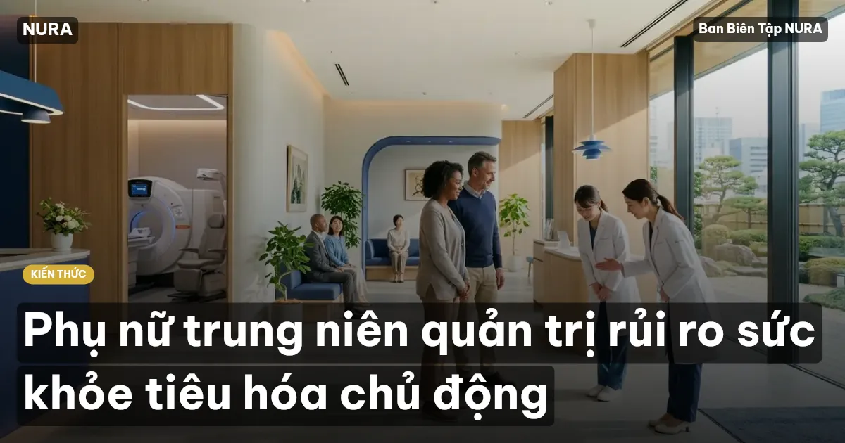 Phụ nữ trung niên quản trị rủi ro sức khỏe tiêu hóa chủ động