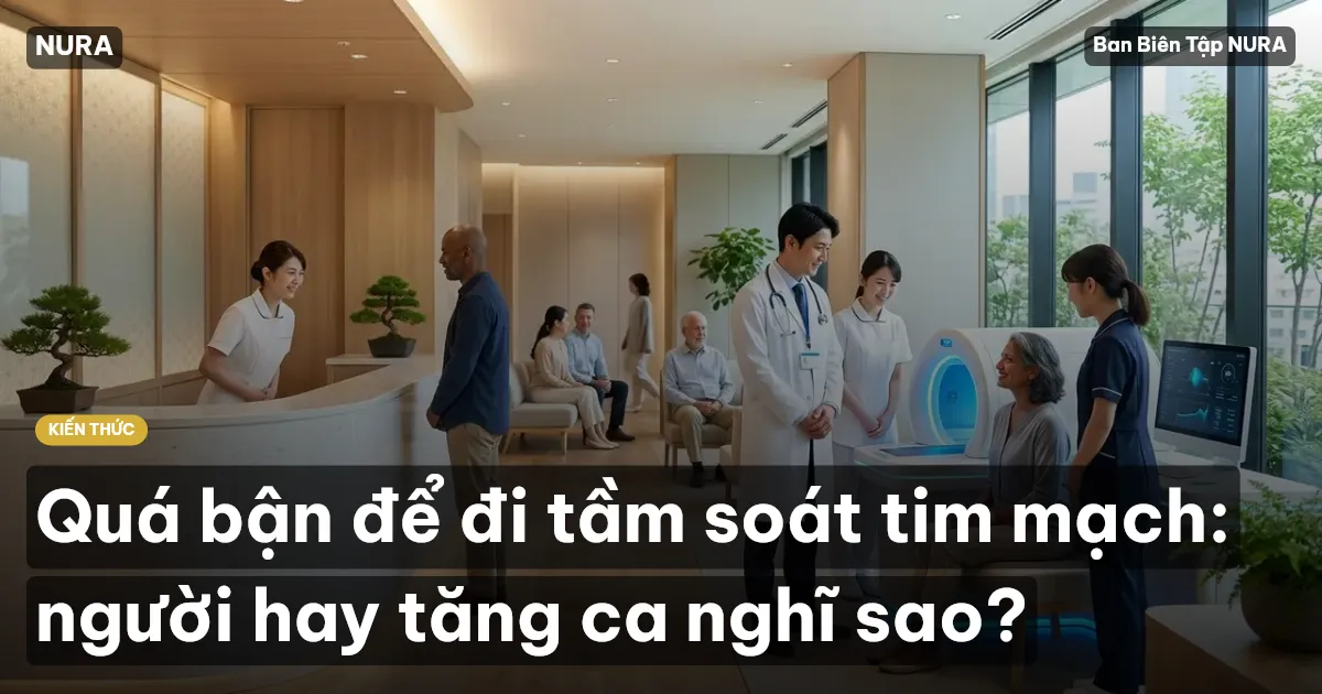 Quá bận để đi tầm soát tim mạch: người hay tăng ca nghĩ sao?