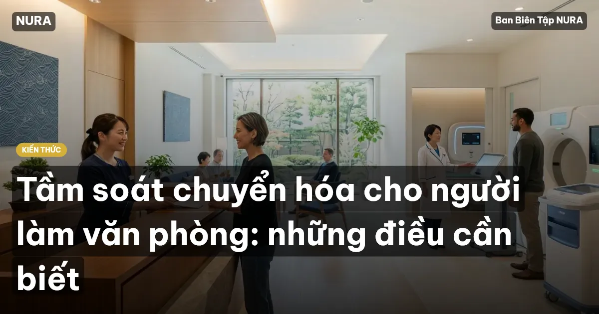 Tầm soát chuyển hóa cho người làm văn phòng: những điều cần biết