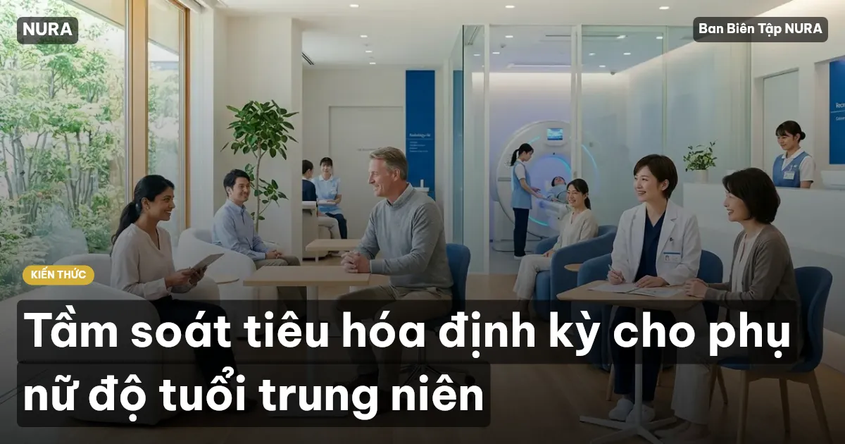 Tầm soát tiêu hóa định kỳ cho phụ nữ độ tuổi trung niên