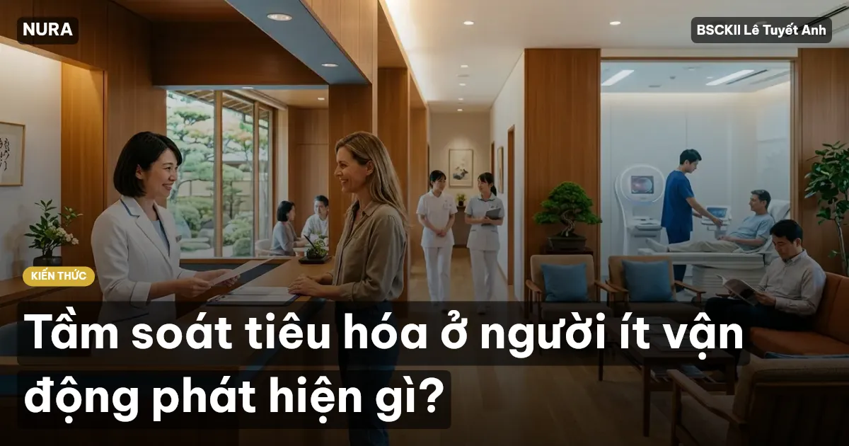 Tầm soát tiêu hóa ở người ít vận động phát hiện gì?