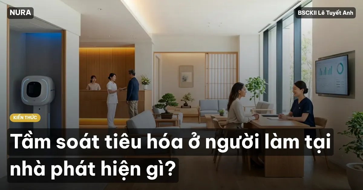 Tầm soát tiêu hóa ở người làm tại nhà phát hiện gì?