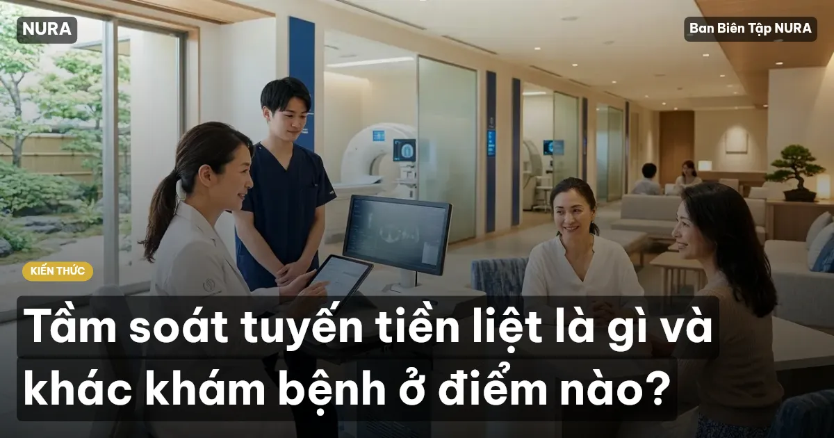 Tầm soát tuyến tiền liệt là gì và khác khám bệnh ở điểm nào?