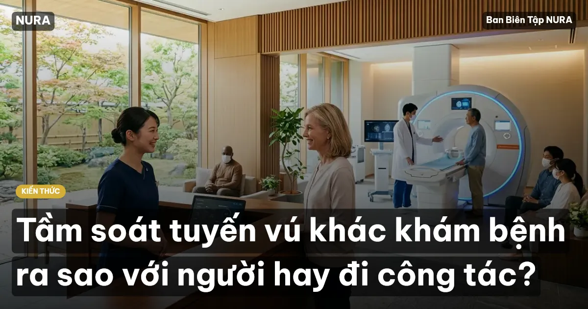 Tầm soát tuyến vú khác khám bệnh ra sao với người hay đi công tác?