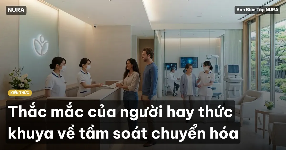 Thắc mắc của người hay thức khuya về tầm soát chuyển hóa