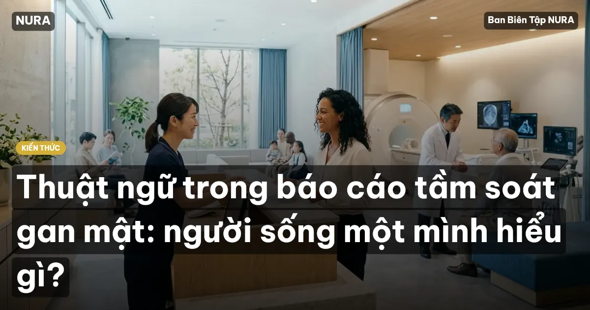 Thuật ngữ trong báo cáo tầm soát gan mật: người sống một mình hiểu gì?
