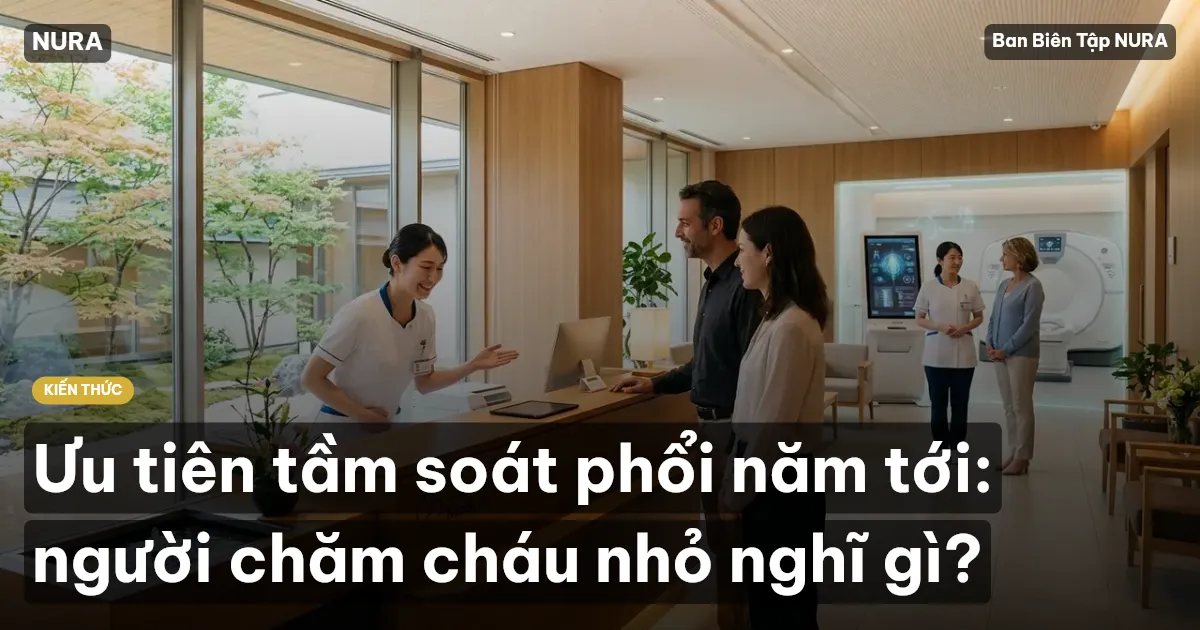 Ưu tiên tầm soát phổi năm tới: người chăm cháu nhỏ nghĩ gì?