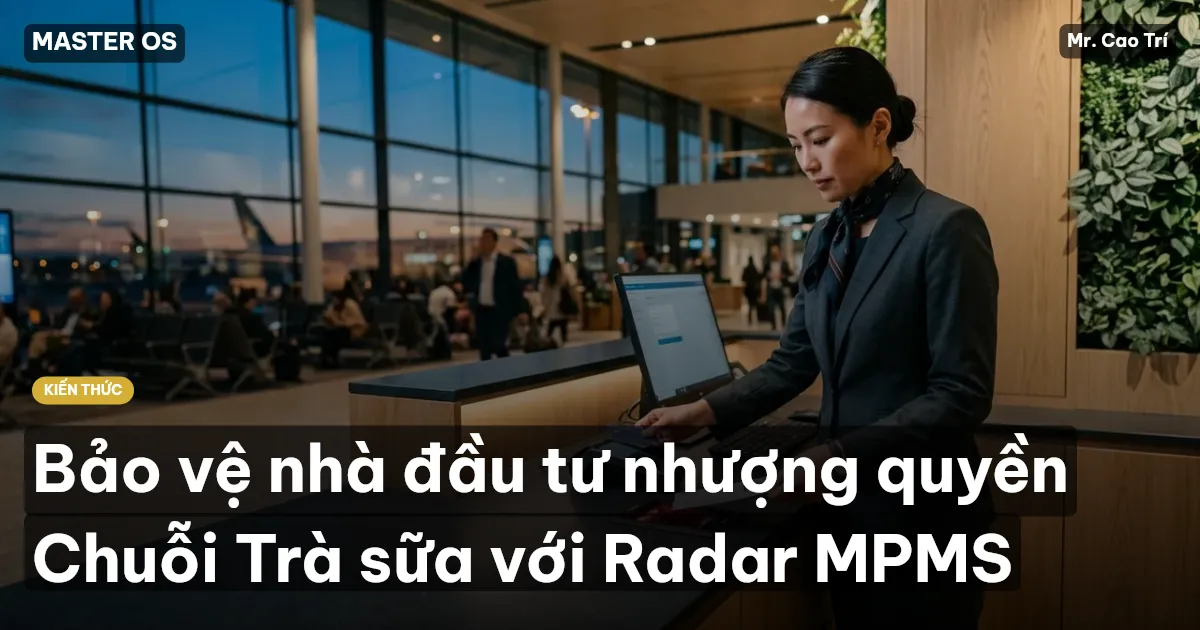 Bảo vệ nhà đầu tư nhượng quyền Chuỗi Trà sữa với Radar MPMS