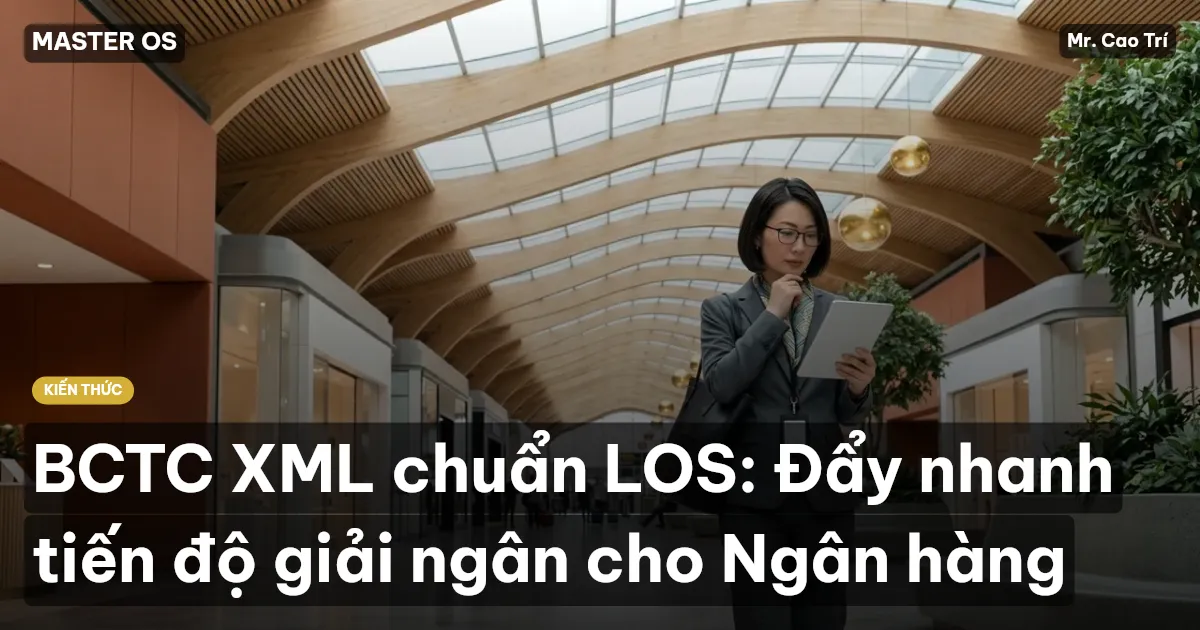 BCTC XML chuẩn LOS: Đẩy nhanh tiến độ giải ngân cho Ngân hàng