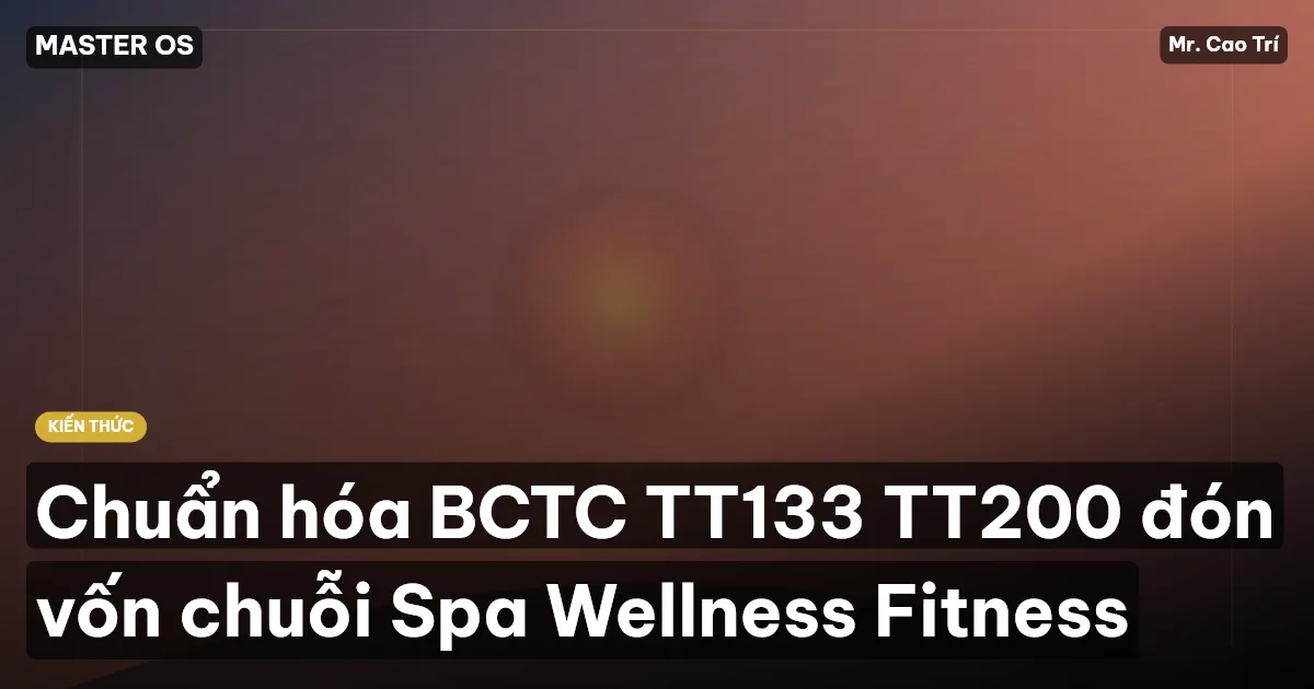 Chuẩn hóa BCTC TT133 TT200 đón vốn chuỗi Spa Wellness Fitness