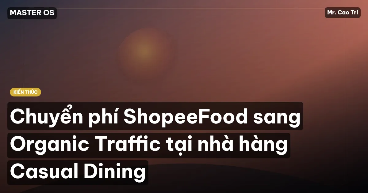 Chuyển phí ShopeeFood sang Organic Traffic tại nhà hàng Casual Dining