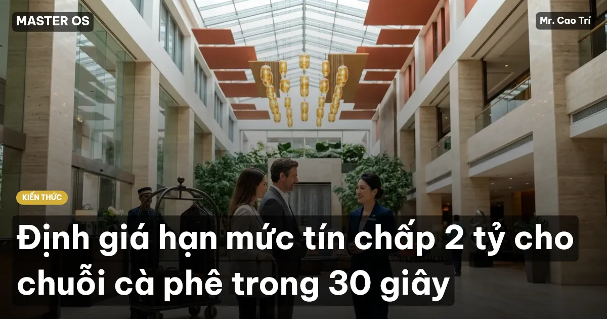 Định giá hạn mức tín chấp 2 tỷ cho chuỗi cà phê trong 30 giây