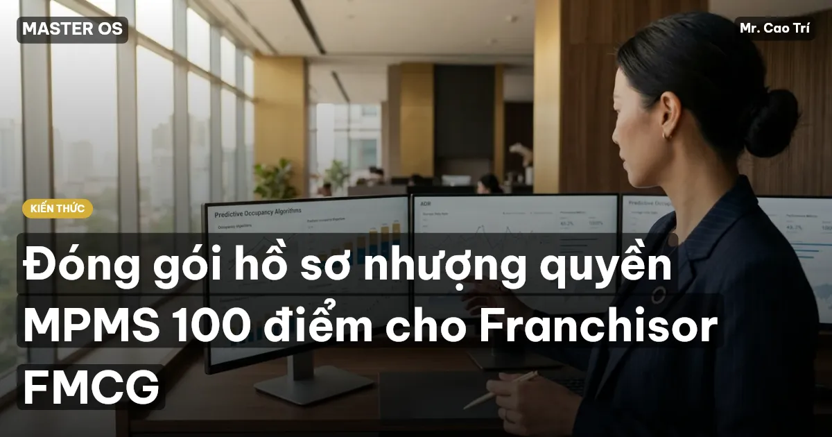Đóng gói hồ sơ nhượng quyền MPMS 100 điểm cho Franchisor FMCG