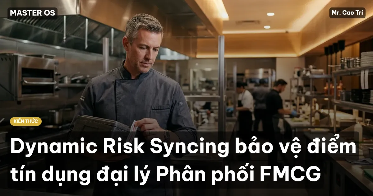 Dynamic Risk Syncing bảo vệ điểm tín dụng đại lý Phân phối FMCG