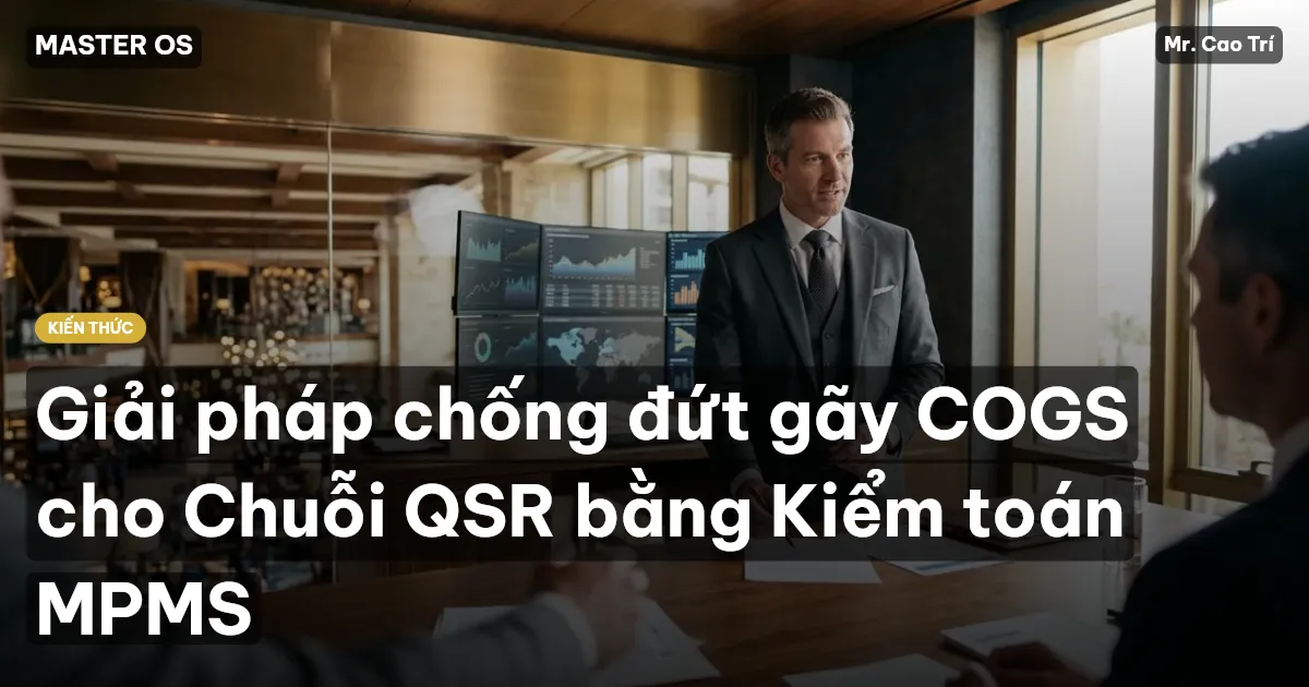 Giải pháp chống đứt gãy COGS cho Chuỗi QSR bằng Kiểm toán MPMS