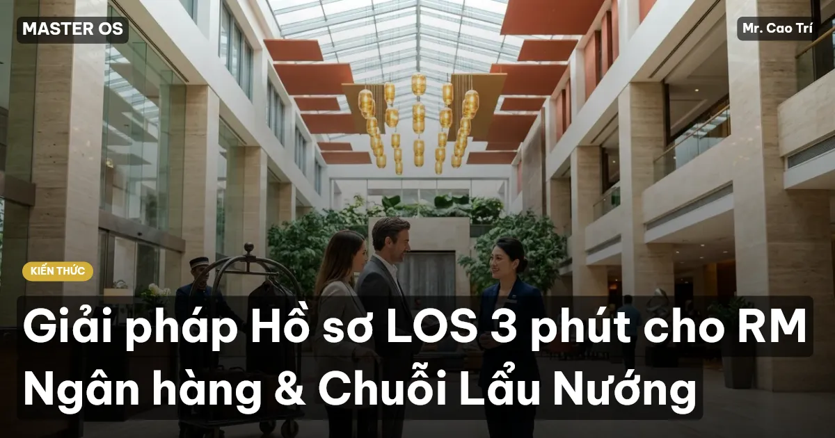 Giải pháp Hồ sơ LOS 3 phút cho RM Ngân hàng & Chuỗi Lẩu Nướng