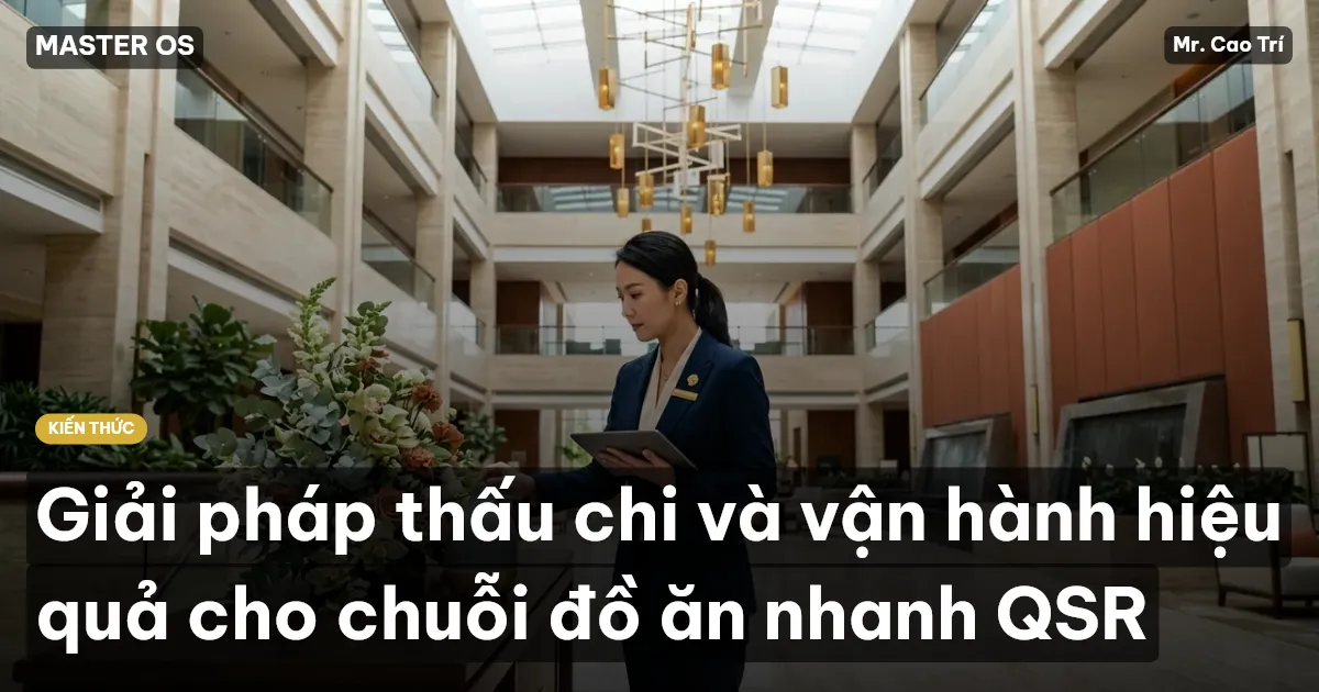 Giải pháp thấu chi và vận hành hiệu quả cho chuỗi đồ ăn nhanh QSR