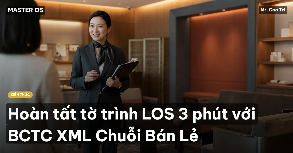 Hoàn tất tờ trình LOS 3 phút với BCTC XML Chuỗi Bán Lẻ